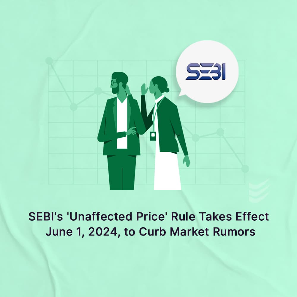 SEBI to Implement 'Unaffected Price' Rule on June 1, 2024, for Market Stability