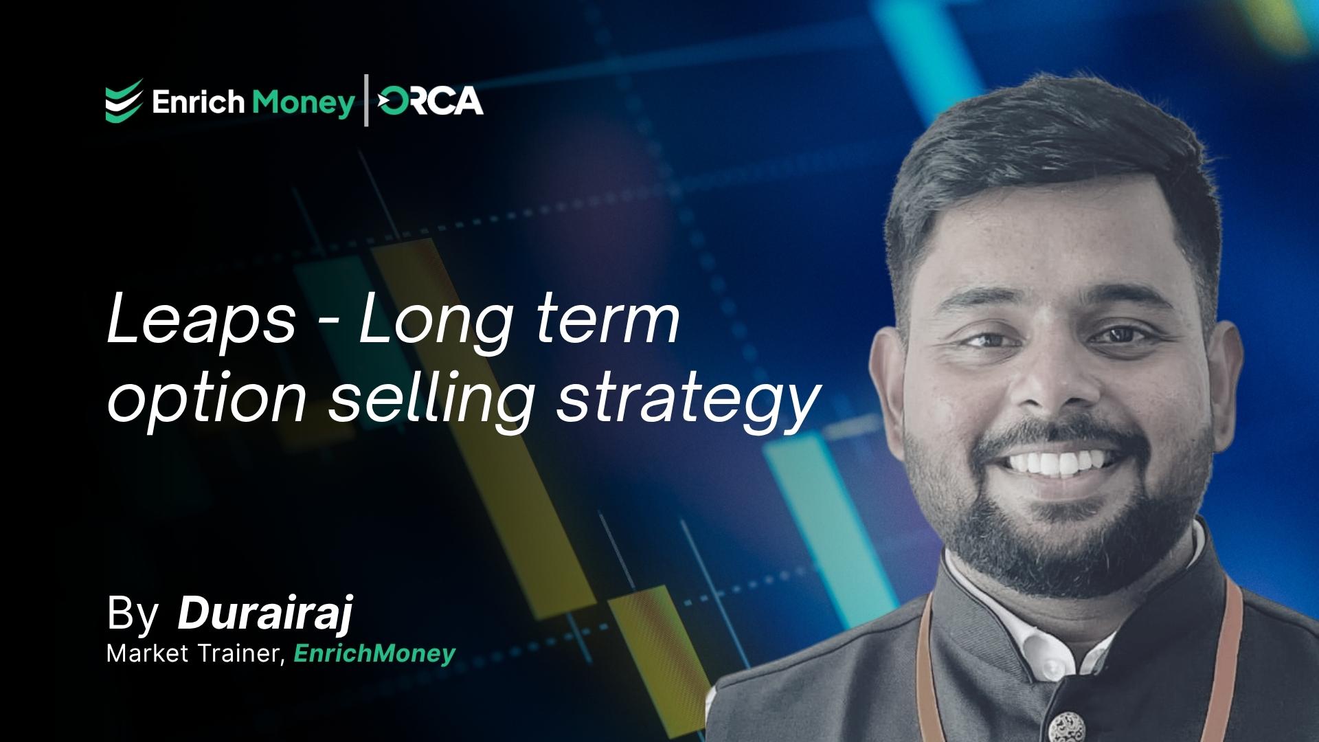 Leaps - Long term option selling strategy