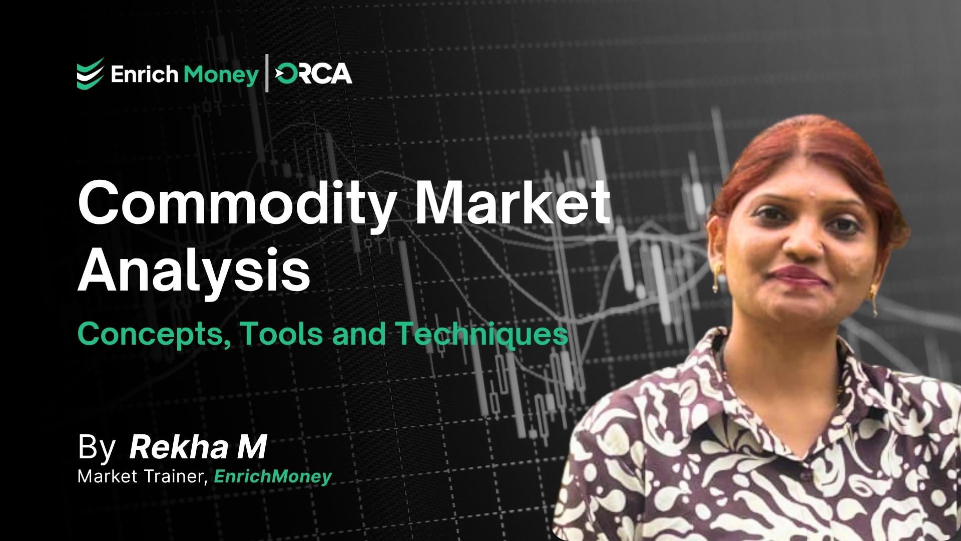 Commodity Market Analysis: Concepts, Tools and Techniques
