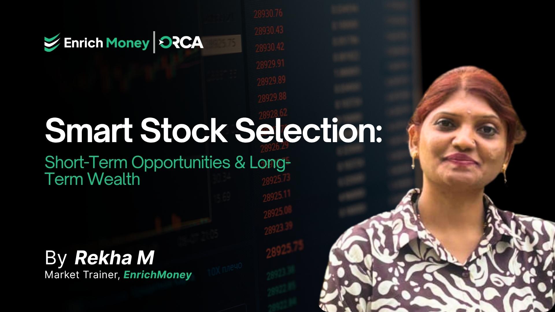 Smart Stock Selection: Short-Term Opportunities & Long-Term Wealth