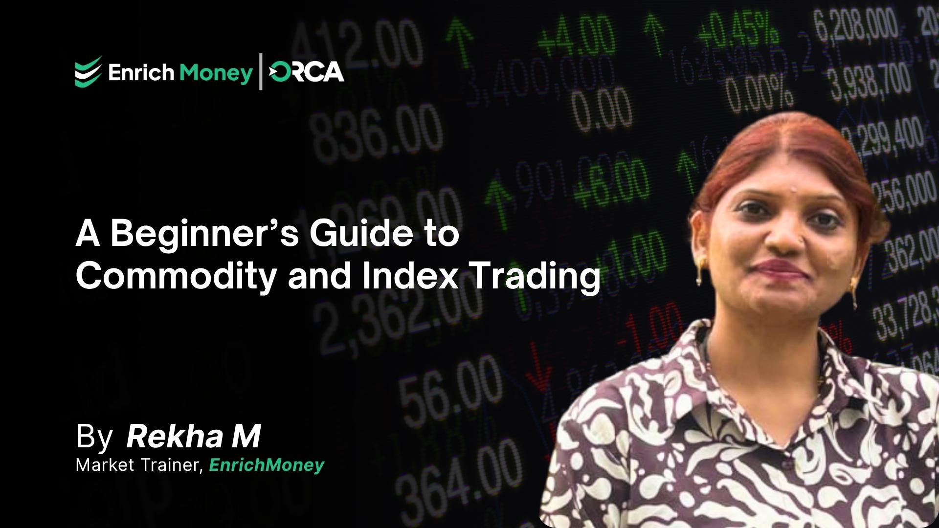 A Beginner’s Guide to Commodity and Index Trading