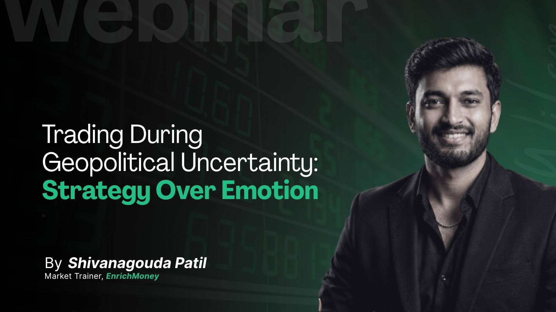 Trading During Geopolitical Uncertainty: Strategy Over Emotion