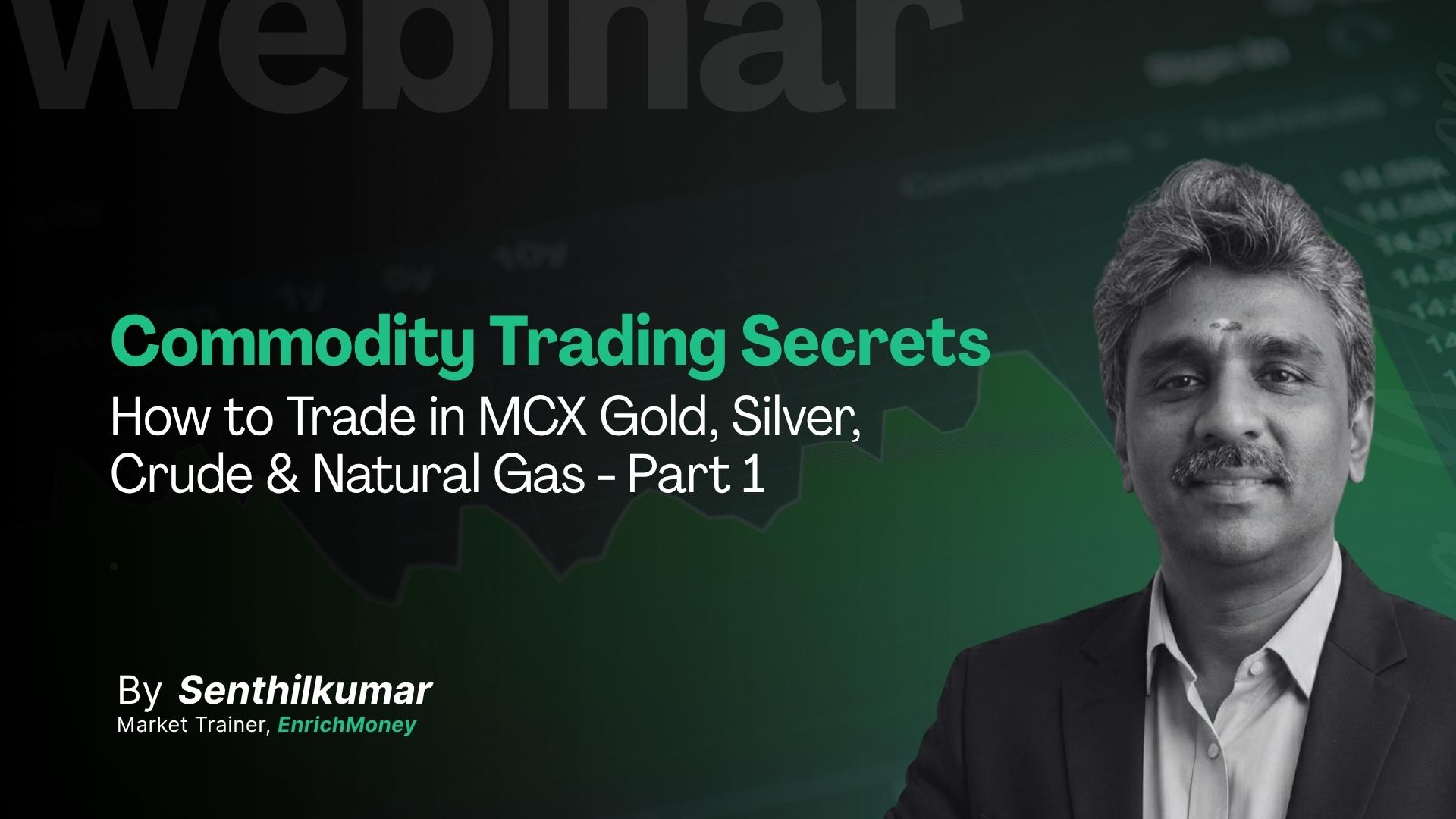 Commodity Trading Secrets: How to Trade in MCX Gold, Silver, Crude & Natural Gas - part 1