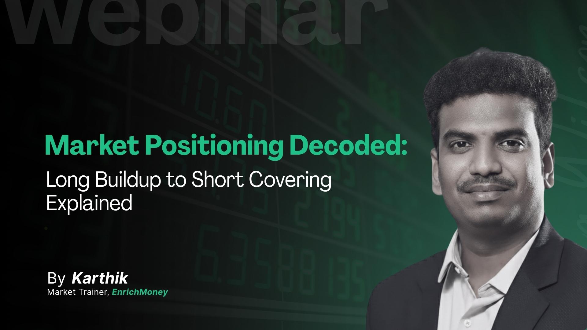 Market Positioning Decoded: Long Buildup to Short Covering Explained