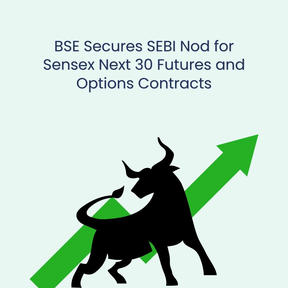 BSE Secures SEBI Nod for Sensex Next 30 Futures and Options Contracts