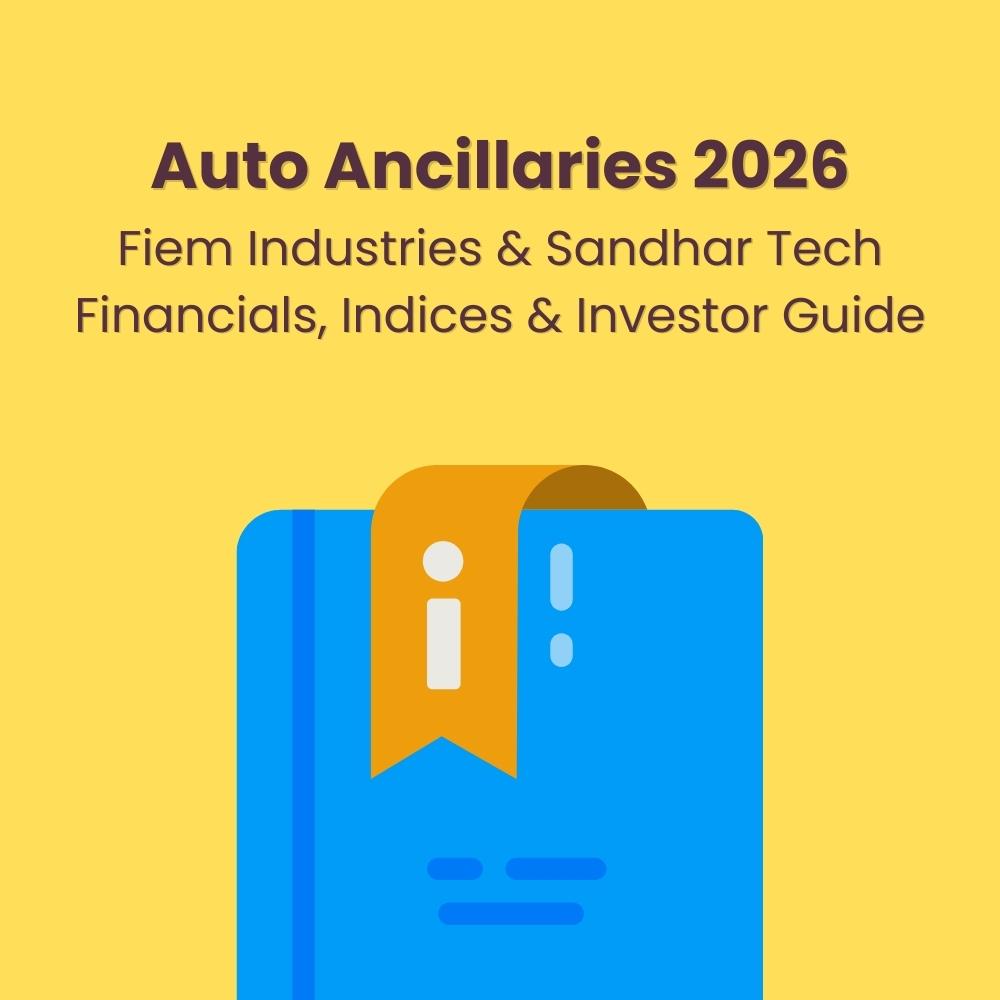 Auto Ancillaries 2026: Fiem Industries & Sandhar Tech Financials, Indices & Investor Guide