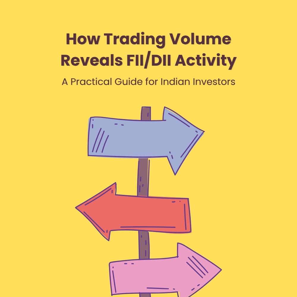 How Trading Volume Reveals FII/DII Activity: A Practical Guide for Indian Investors