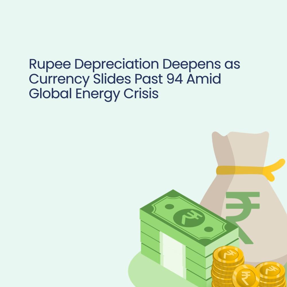 Rupee Depreciation Deepens as Currency Slides Past 94 Amid Global Energy Crisis