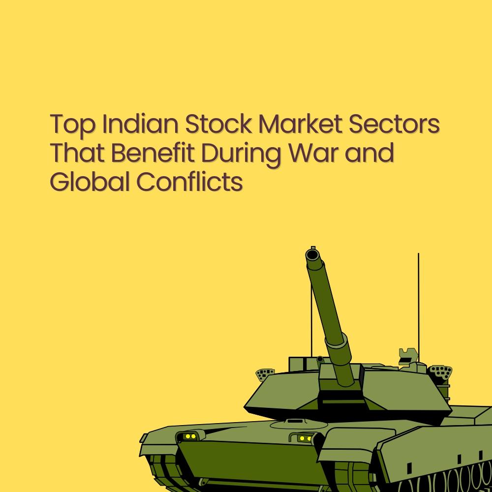 Top Indian Stock Market Sectors That Benefit During War and Global Conflicts